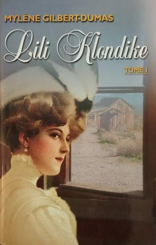 GILBERT-DUMAS, Mylène: Lili Klondike Tome 1 (couverture rigide)