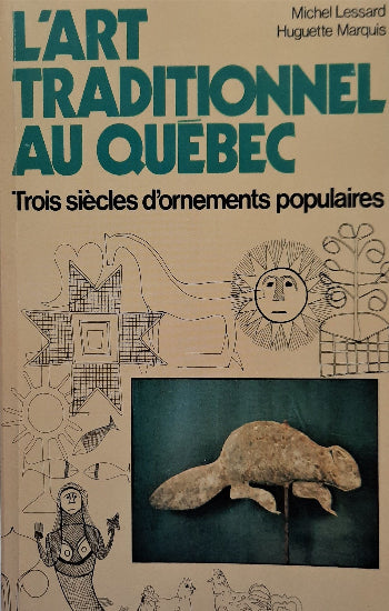 LESSARD, Michel; MARQUIS, Huguette: L'art traditionnel au Québec