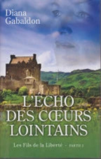 GABALDON, Diana: L'écho des coeurs lointains Partie 2 : Les fils de la liberté (Couverture rigide)