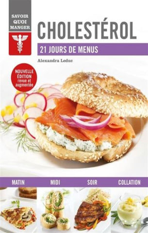 LEDUC, Alexandra: Savoir quoi manger : Cholestérol - 21 jours de menus