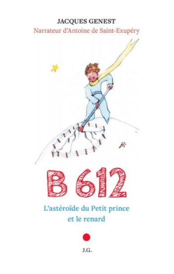GENEST, Jacques: B 612 L'astéroïde du Petit prince et le renard