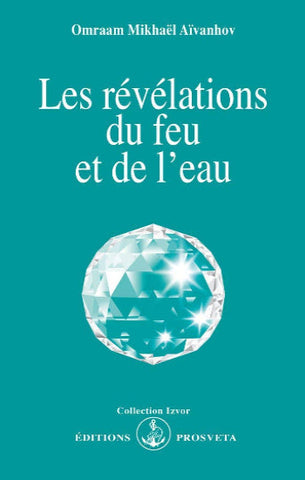 AÏVANHOV, Omraam Mikhaël: les révélations du feu et de l'eau