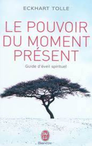 TOLLE, Eckhart: Le pouvoir du moment présent