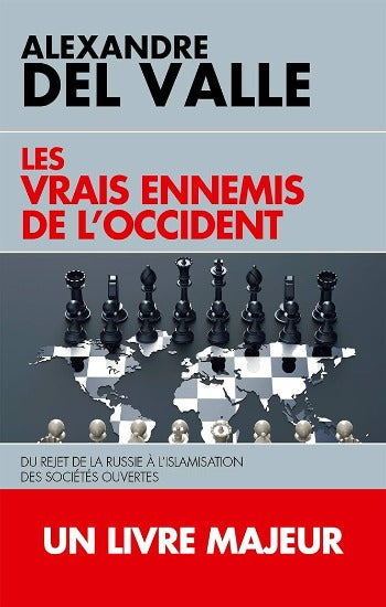 VALLE, Alexandre Del: Les vrais ennemis de l'occident