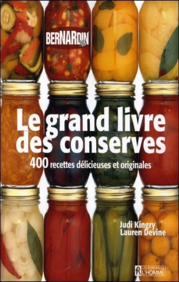 KINGRY, Judy; DEVINE, Lauren: Le grand livre des conserves Bernardin
