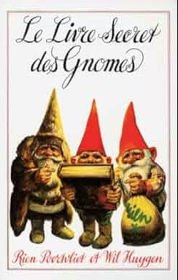 POORTVLIET, Rien; HUYGEN, Wil: Le livre secret des gnomes