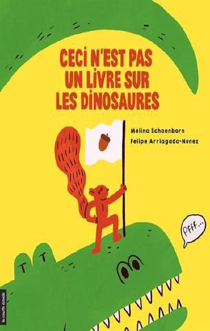 SCHOENBORN, Mélina; ARRIAGADA-NUNEZ, Felipe: Ceci n'est pas un livre sur les dinosaures