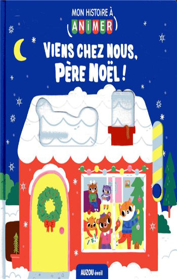 COLLECTIF: Mon histoire animer - Viens chez nous Père Noel !