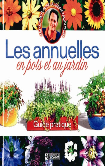 MONDOR, Albert: Les annuelles en pots et au jardin - Guide pratique