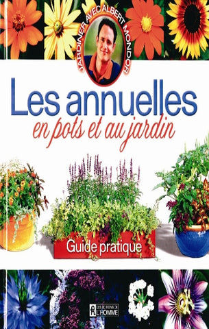 MONDOR, Albert: Les annuelles en pots et au jardin - Guide pratique