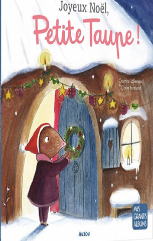 LALLEMAND, Orianne, FROSSARD, Claire: Joyeux Noel petite taupe !