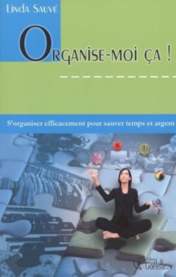 SAUVÉ, Linda: Organise-moi ça !
