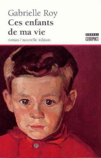 ROY, Gabrielle: Ces enfants de ma vie