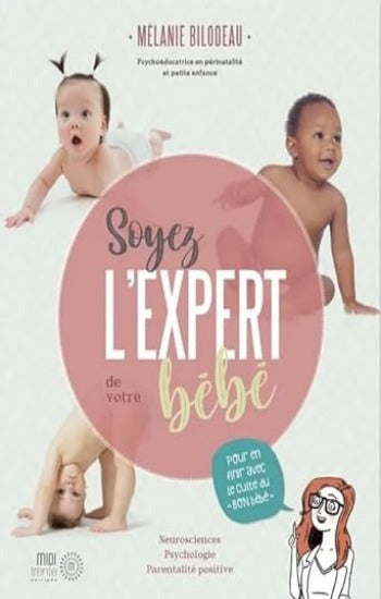 BILODEAU, Mélanie: Soyez l'expert de votre bébé