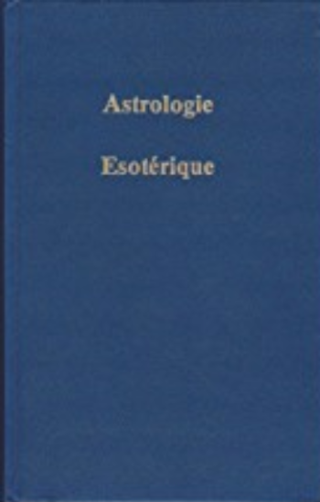 BAILEY, Alice A. : Astrologie ésotérique Tome 3 de la série Du traité sur les sept rayons