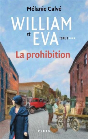 CALVÉ, Mélanie: William et Eva Tome 3 : La prohibition