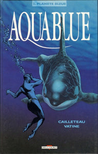 CAILLETEAU; Vatine: Aquablue Tome 2 : Planète bleue