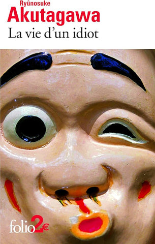 AKUTAGAWA, Ryûnosuke: La vie d'un idiot
