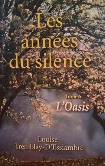 D'ESSIAMBRE, Louise Tremblay: Les années du silence (6 volumes - couvertures rigides)
