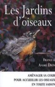 DION, France; DION, André: Les Jardins d'oiseaux