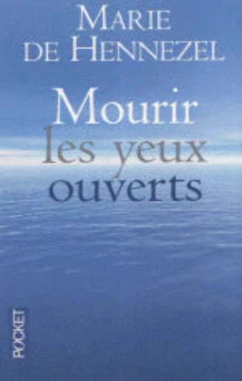 HENNEZEL, Marie de: Mourir les yeux ouverts