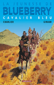 CHARLIER; GIRAUD: La jeunesse de blueberry Tome 3 : Cavalier bleu