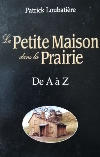 LOUBATIÈRE, Patrick: La Petite maison dans la prairie, de A à Z