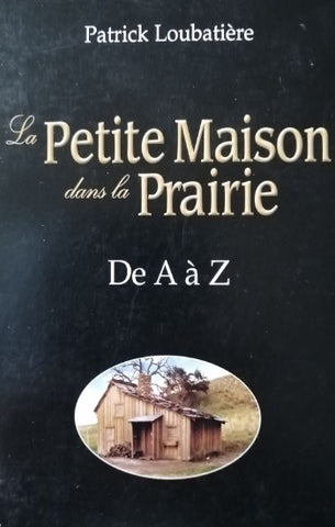 LOUBATIÈRE, Patrick: La Petite maison dans la prairie, de A à Z