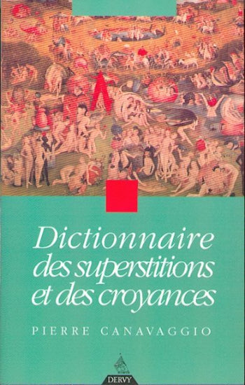 CANAVAGGIO, Pierre: Dictionnaire des superstitions et des croyances