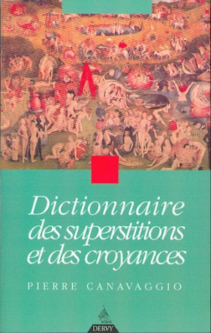 CANAVAGGIO, Pierre: Dictionnaire des superstitions et des croyances