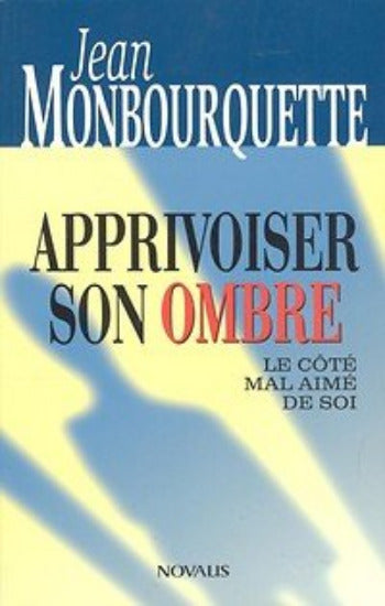 MONBOURQUETTE, Jean: Apprivoiser son ombre