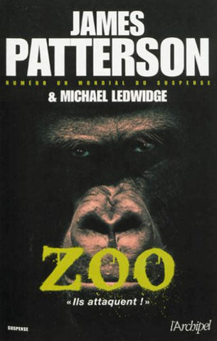 PATTERSON, James; LEDWIDGE, Michael: Zoo  « lls attaquent ! »
