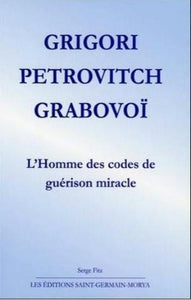 FITZ, Serge: Grigori Petrovitch Grabovoï - L'homme des codes de guérison miracle