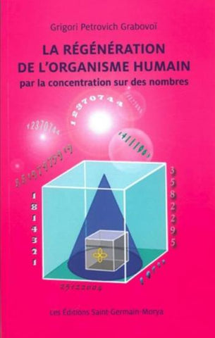 GRABOVOÏ, Grigori Petrovich: La régénération de l'organisme humain par la concentration sur des nombres