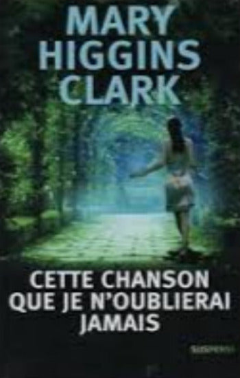 CLARK, Mary Higgins: Cette chanson que je n'oublierai jamais