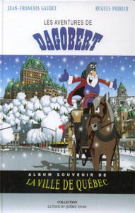 GAUDET, Jean-François; POIRIER, Hugues: Les aventures de Dagobert  Tome 3 : Album souvenir de la ville de Québec