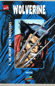 ELLIS, Warren; YU, Leinil Francis: Collection 100% Marvel : Wolverine Tome 1 : La mort aux trousses
