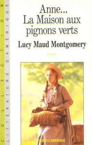 MONTGOMERY, Lucy Maud: Anne... Tome 1 : La maison aux pignons verts