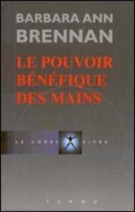 BRENNAN, Barbara Ann: Le pouvoir bénéfique des mains