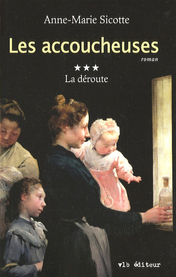 SICOTTE, Anne-Marie: Les accoucheuses (3 volumes)