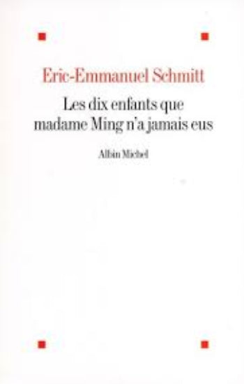 SCHMITT, Eric-Emmanuel: Les dix enfants que madame Ming n'a jamais eus