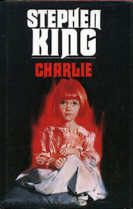 KING, Stephen: Charlie