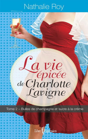 ROY, Nathalie: La vie épicée de Charlotte Lavigne (4 volumes)