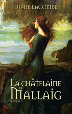 LACOMBE, Diane: La châtelaine de Mallaig  (3 volumes - couvertures rigides)