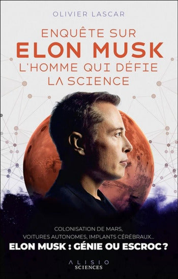 LASCAR, Olivier: Enquête sur Elon Musk, l'homme qui défie la science