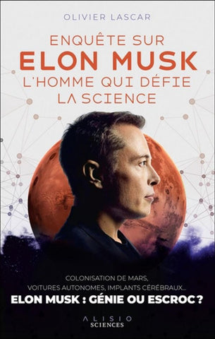 LASCAR, Olivier: Enquête sur Elon Musk, l'homme qui défie la science