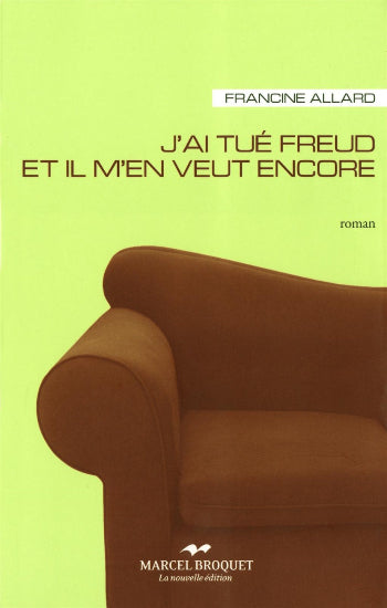 ALLARD, Francine: J'ai tué Freud et il m'en veut encore