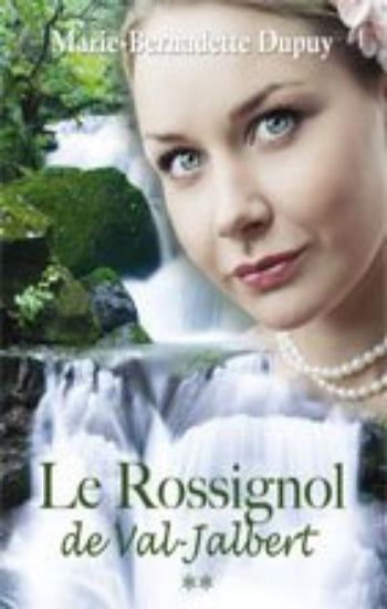DUPUY, Marie-Bernadette: Val-Jalbert Tome 2 : Le rossignol de Val-Jalbert (couverture rigide)