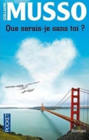 MUSSO, Guillaume: Que serais-je sans toi?