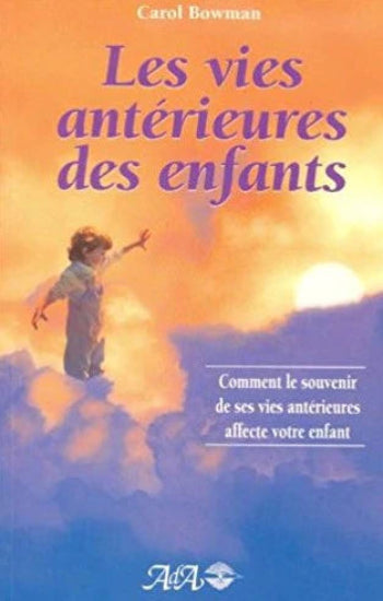 BOWMAN, Carol: Les vies antérieures des enfants
